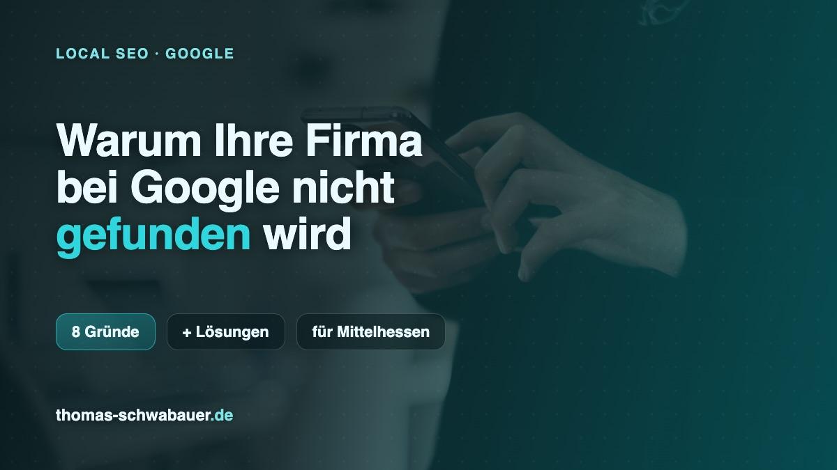 Suchende Person am Smartphone mit Google-Kartenansicht, darüber ein Marken-Overlay mit dem Titel Firma bei Google nicht gefunden